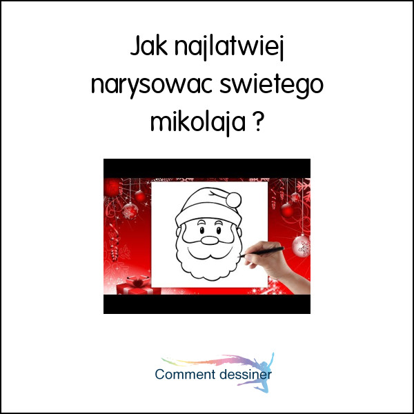 Jak najłatwiej narysować świętego mikołaja